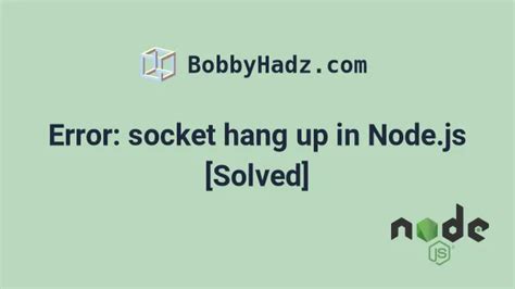 Как исправить ошибку "socket hang up" в Node.js?