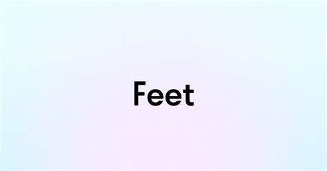 Культурное значение английского слова "feet"