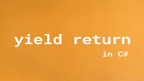 Применение yield return