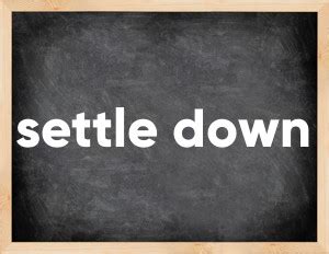 Примеры использования "settle down"