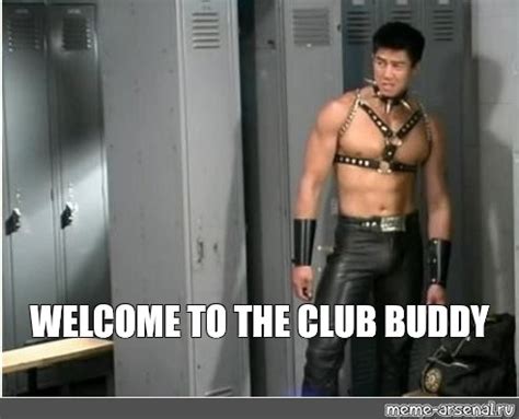 Расшифровка фразы "Welcome to the club, buddy"