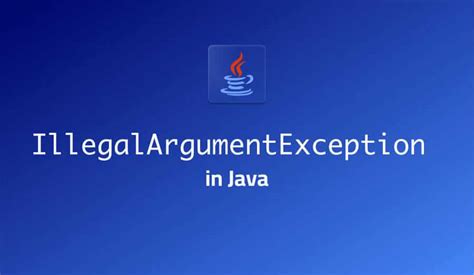 Что такое java lang illegalargumentexception?